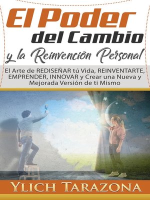 cover image of El Poder del Cambio y la Reinvención Personal, el arte de rediseñar tu vida, reinventarte, emprender, innovar y crear una nueva y mejorada versión de ti mismo